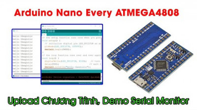 Arduino Nano Every ATMEGA4808 Hướng Dẫn Upload Chương Trình, Serial Monitor