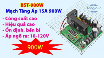 BST-900W Mạch Tăng Áp 15A 900W, Ngõ Ra Có Thể Điều Chỉnh 10~120VDC