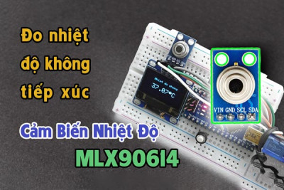 Cảm biến nhiệt độ hồng ngoại MLX90614 với Arduino