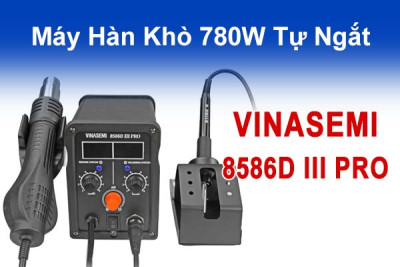 Máy Hàn Khò 780W Vinasemi 8586D-III PRO - Đa Năng, Tiện Lợi!